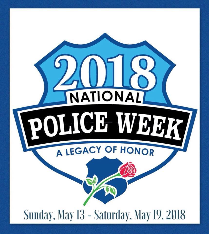 2018 National Police Week. A Legacy of Honor. Sunday, May 13 - Saturday, May 19, 2018